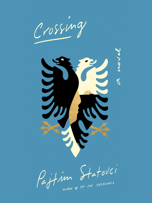 Title details for Crossing by Pajtim Statovci - Available